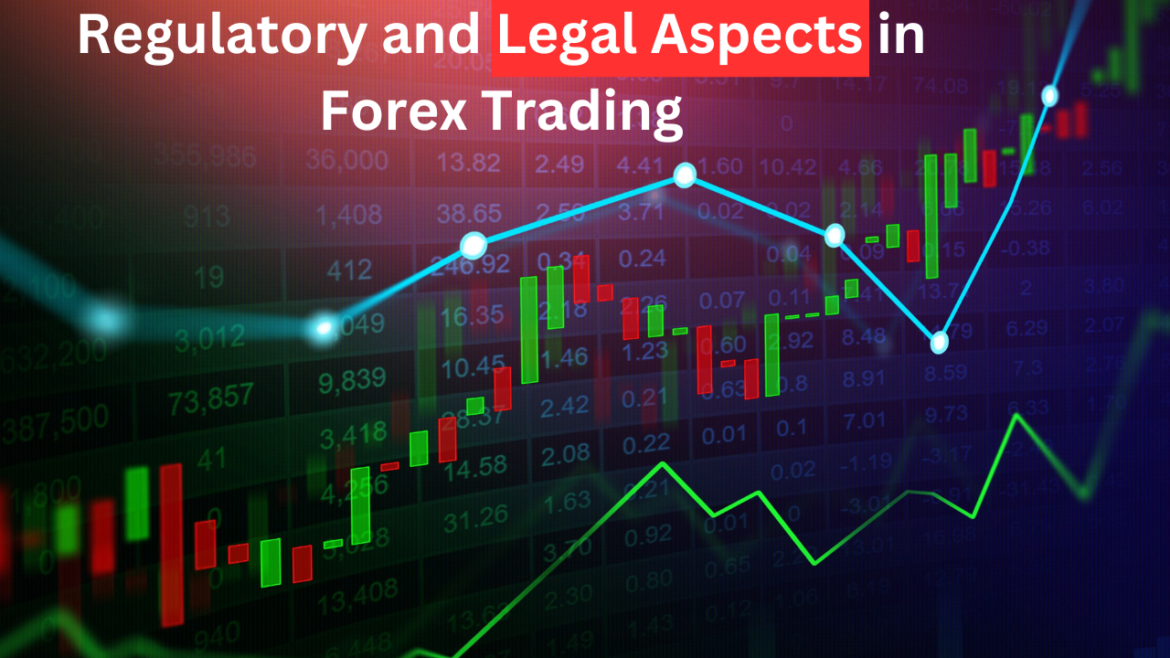 Regulatory and Legal Aspects in Forex Trading: